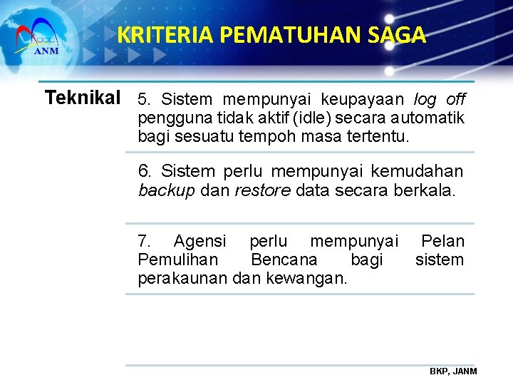 KRITERIA PEMATUHAN SAGA Teknikal 5. Sistem mempunyai keupayaan log off pengguna tidak aktif (idle)