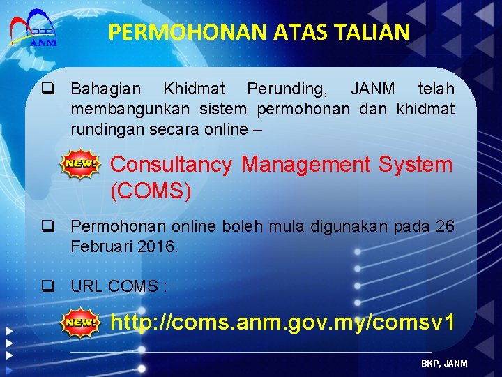 PERMOHONAN ATAS TALIAN q Bahagian Khidmat Perunding, JANM telah membangunkan sistem permohonan dan khidmat