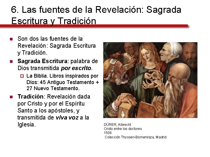 6. Las fuentes de la Revelación: Sagrada Escritura y Tradición n n Son dos