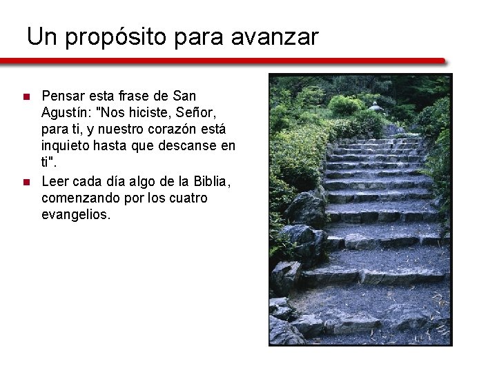 Un propósito para avanzar n n Pensar esta frase de San Agustín: "Nos hiciste,