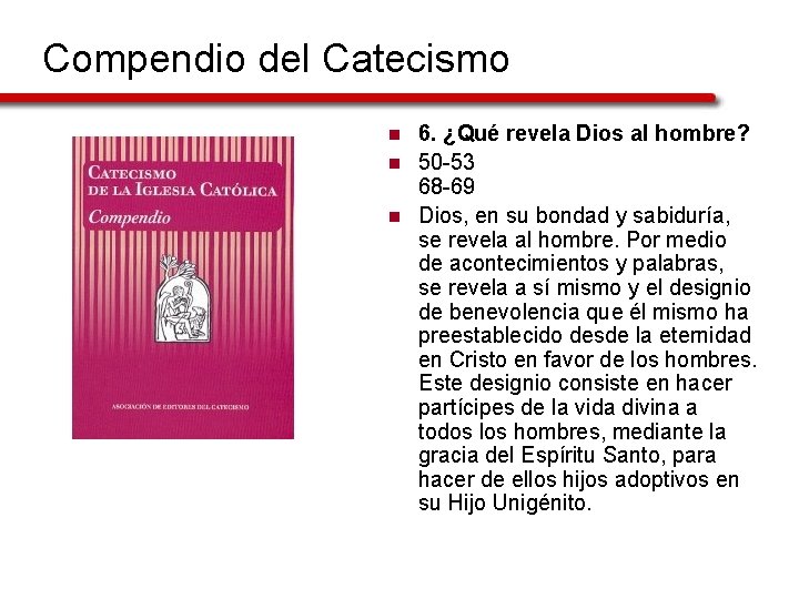 Compendio del Catecismo n n n 6. ¿Qué revela Dios al hombre? 50 -53