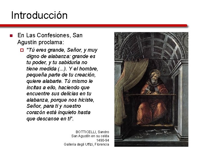 Introducción n En Las Confesiones, San Agustín proclama: ¨ "Tú eres grande, Señor, y