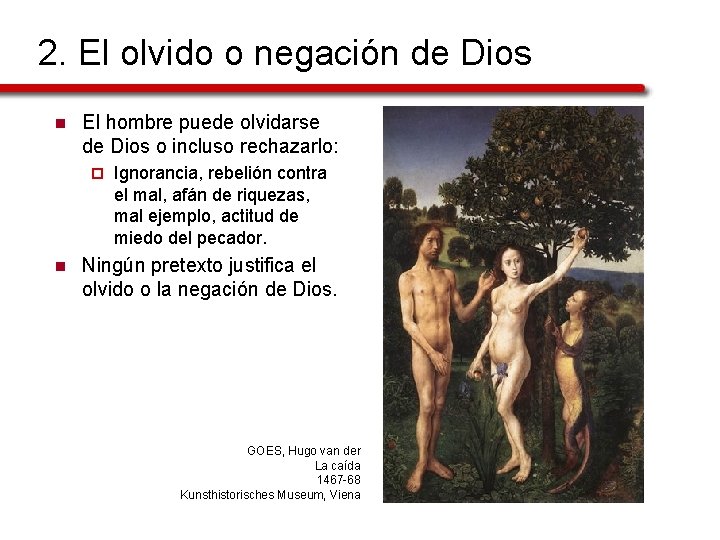 2. El olvido o negación de Dios n El hombre puede olvidarse de Dios