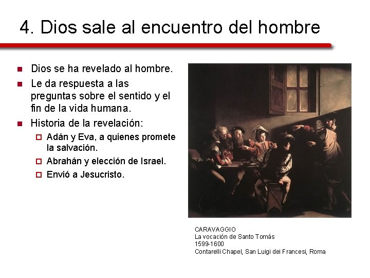 4. Dios sale al encuentro del hombre n n n Dios se ha revelado