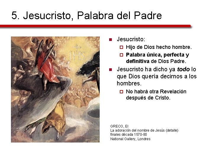 5. Jesucristo, Palabra del Padre n Jesucristo: Hijo de Dios hecho hombre. ¨ Palabra