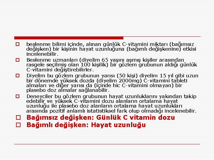 o o beslenme bilimi içinde, alınan günlük C-vitamini miktarı (bağımsız değişken) bir kişinin hayat