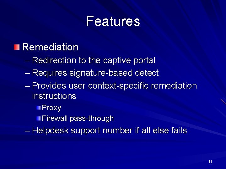 Features Remediation – Redirection to the captive portal – Requires signature-based detect – Provides