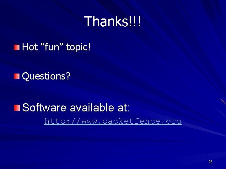 Thanks!!! Hot “fun” topic! Questions? Software available at: http: //www. packetfence. org 25 