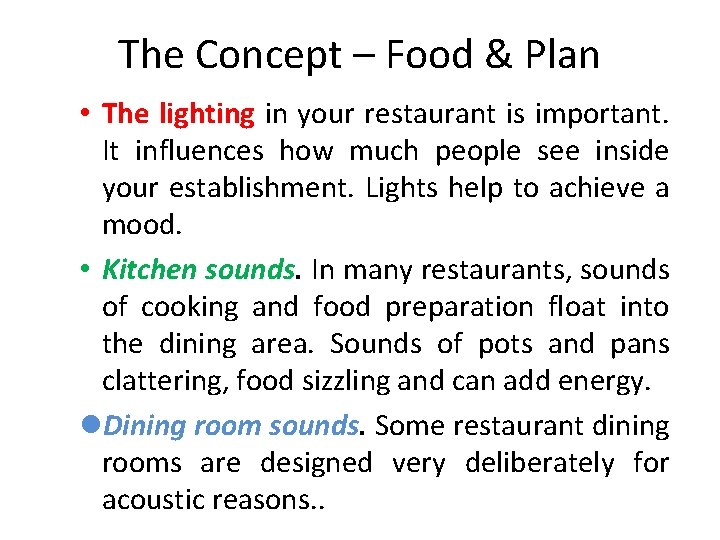 The Concept – Food & Plan • The lighting in your restaurant is important. The Concept – Food & Plan • The lighting in your restaurant is important.