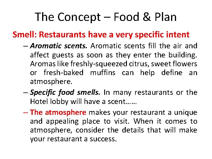 The Concept – Food & Plan Smell: Restaurants have a very specific intent –