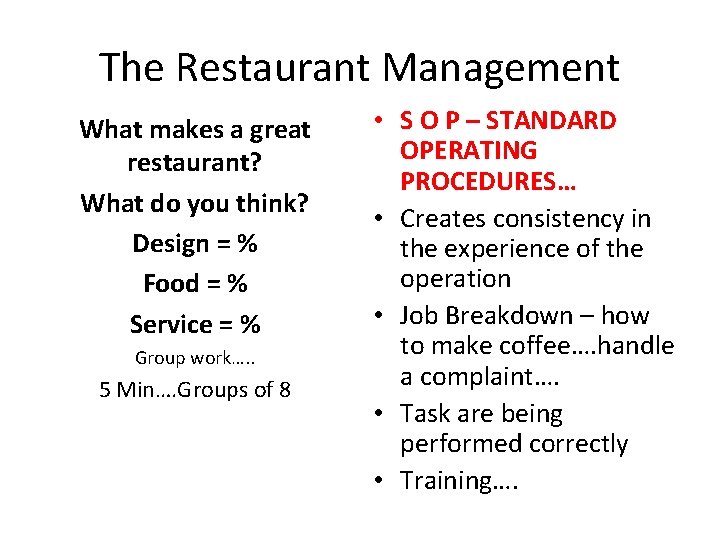 The Restaurant Management What makes a great restaurant? What do you think? Design =