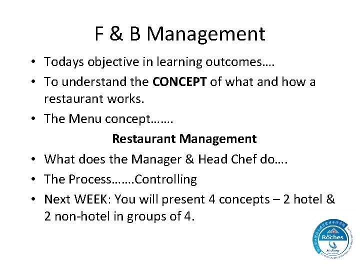 F & B Management • Todays objective in learning outcomes…. • To understand the