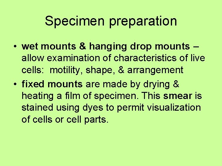 Specimen preparation • wet mounts & hanging drop mounts – allow examination of characteristics