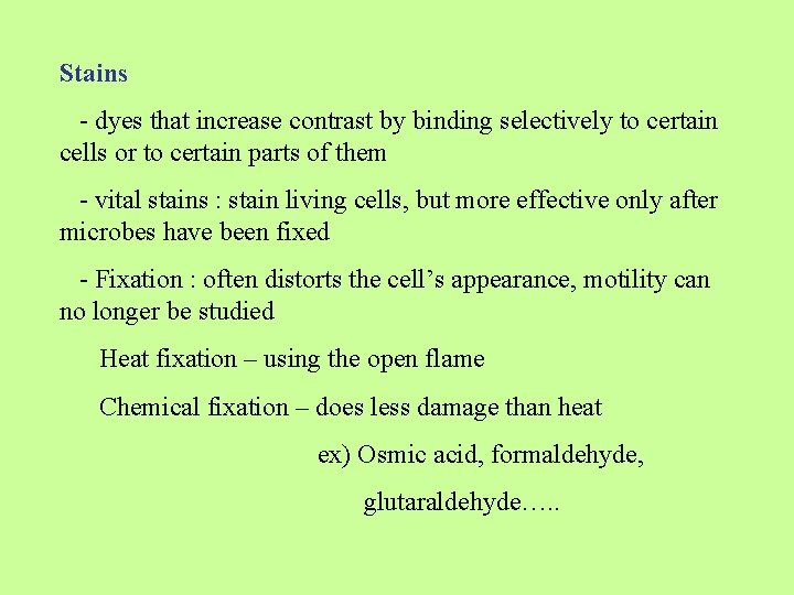 Stains - dyes that increase contrast by binding selectively to certain cells or to