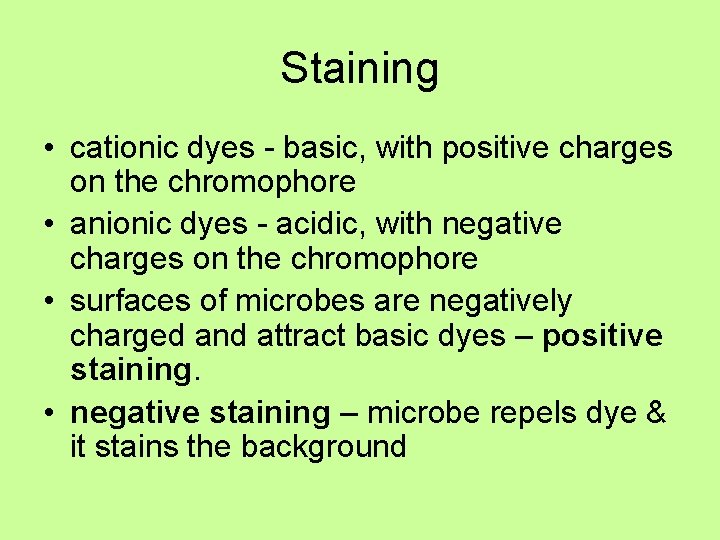 Staining • cationic dyes - basic, with positive charges on the chromophore • anionic