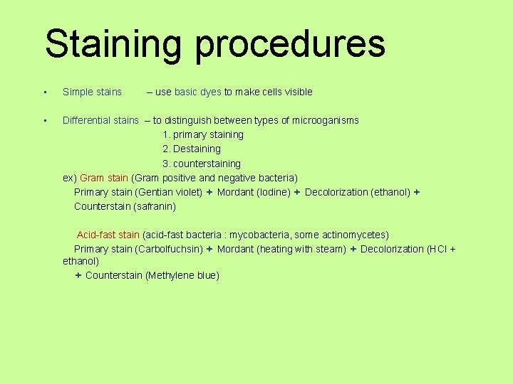 Staining procedures • Simple stains • Differential stains – to distinguish between types of