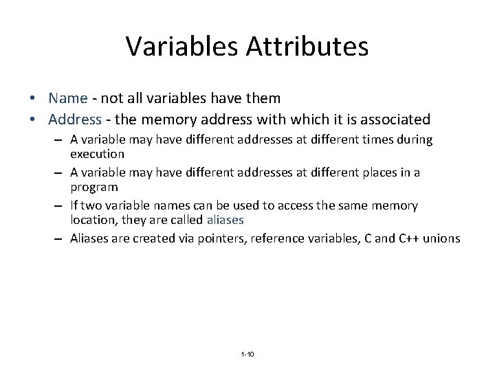 Variables Attributes • Name - not all variables have them • Address - the