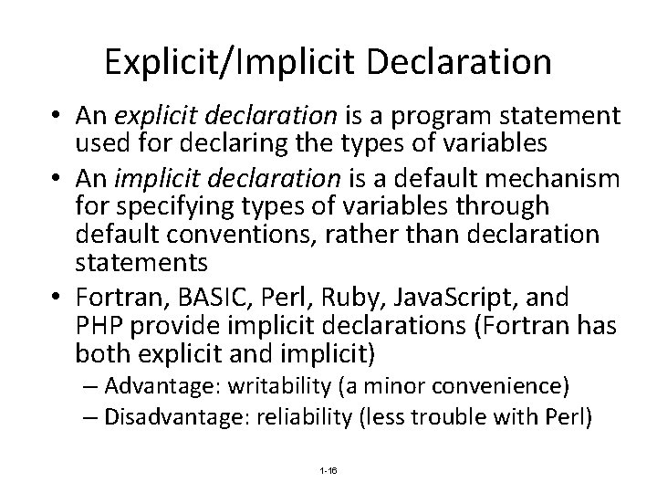 Explicit/Implicit Declaration • An explicit declaration is a program statement used for declaring the