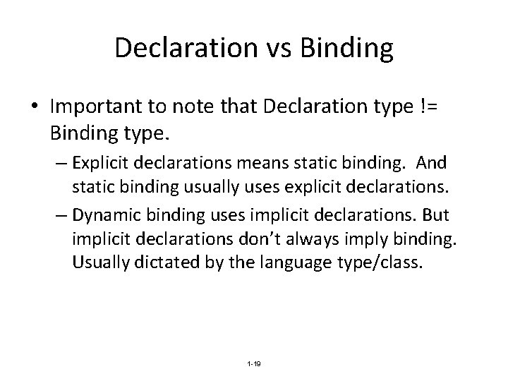 Declaration vs Binding • Important to note that Declaration type != Binding type. –