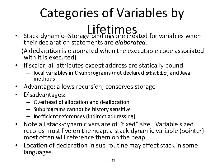  • Categories of Variables by Lifetimes Stack-dynamic--Storage bindings are created for variables when