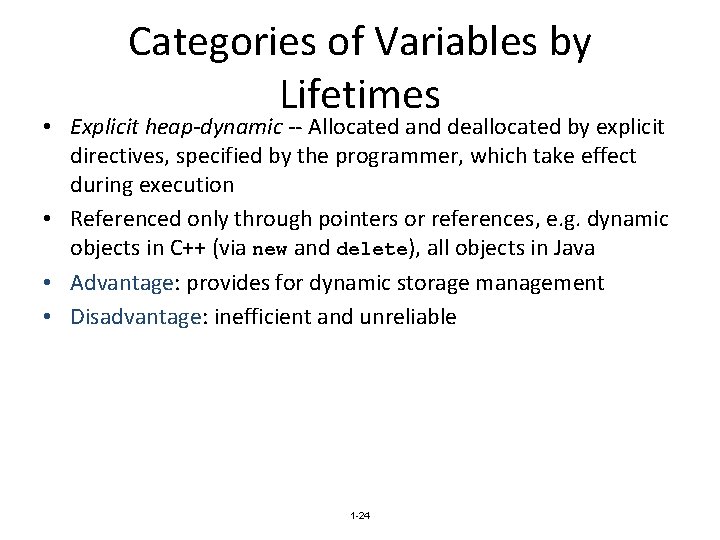 Categories of Variables by Lifetimes • Explicit heap-dynamic -- Allocated and deallocated by explicit