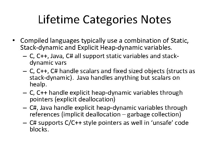 Lifetime Categories Notes • Compiled languages typically use a combination of Static, Stack-dynamic and