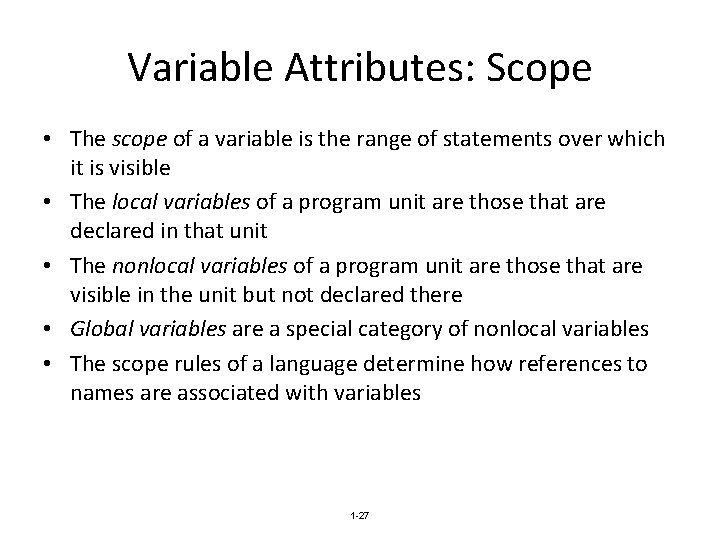 Variable Attributes: Scope • The scope of a variable is the range of statements