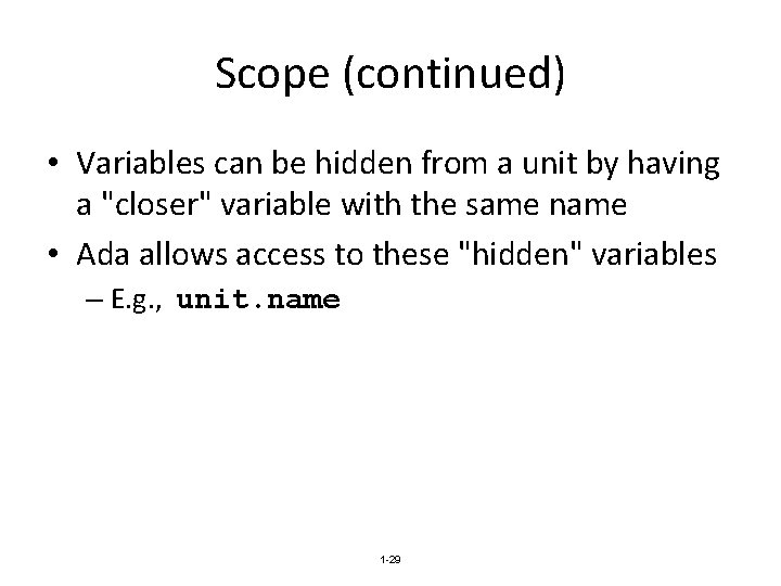 Scope (continued) • Variables can be hidden from a unit by having a "closer"