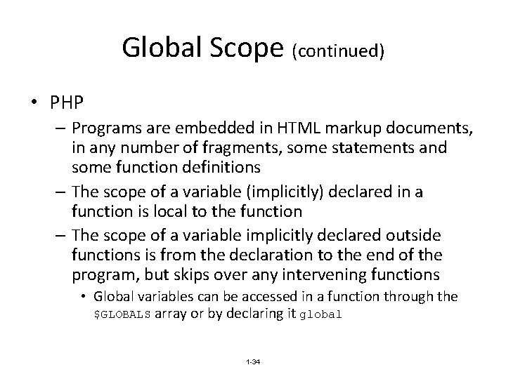 Global Scope (continued) • PHP – Programs are embedded in HTML markup documents, in