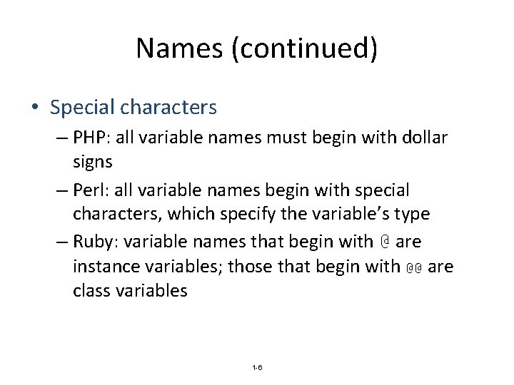 Names (continued) • Special characters – PHP: all variable names must begin with dollar