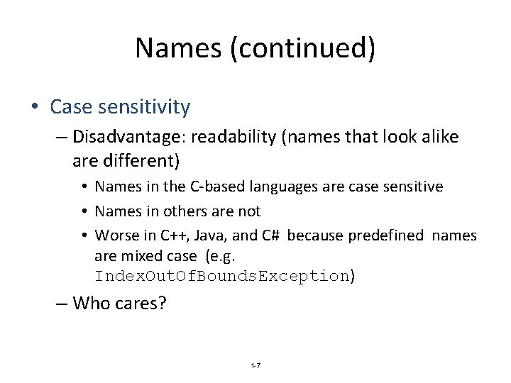 Names (continued) • Case sensitivity – Disadvantage: readability (names that look alike are different)