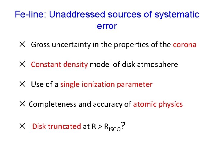 Fe-line: Unaddressed sources of systematic error ✕ Gross uncertainty in the properties of the