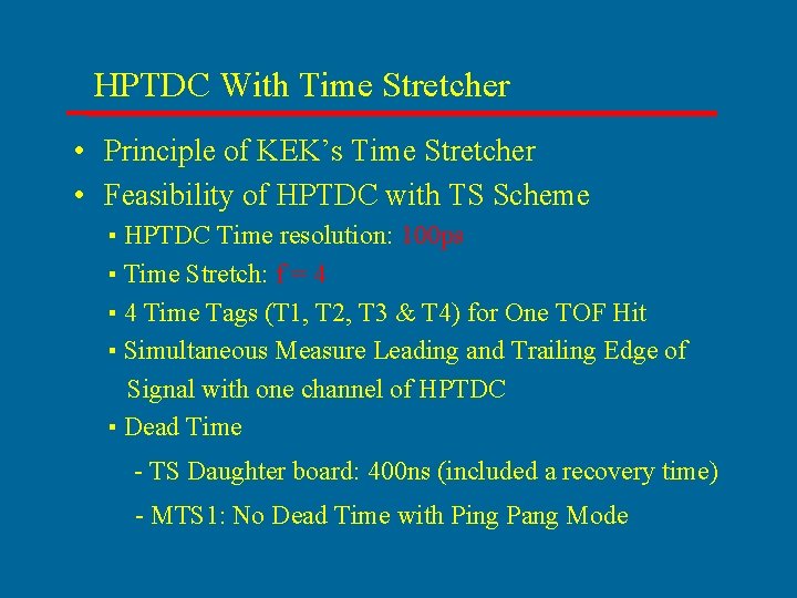 HPTDC With Time Stretcher • Principle of KEK’s Time Stretcher • Feasibility of HPTDC