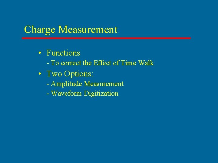Charge Measurement • Functions - To correct the Effect of Time Walk • Two