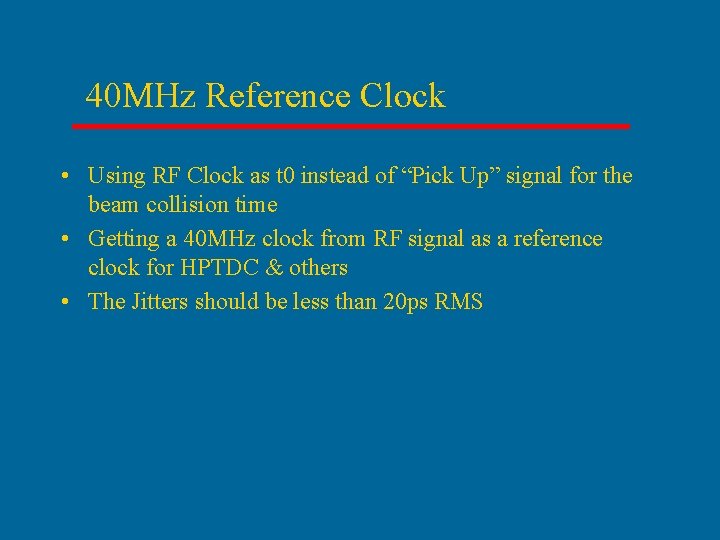 40 MHz Reference Clock • Using RF Clock as t 0 instead of “Pick