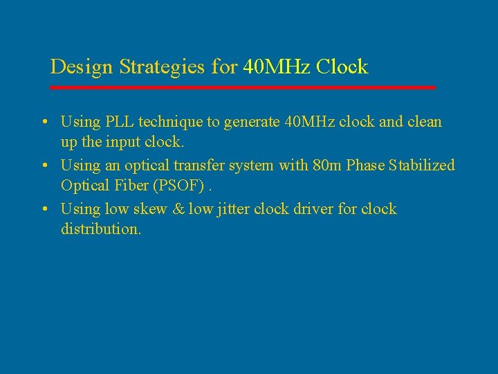 Design Strategies for 40 MHz Clock • Using PLL technique to generate 40 MHz