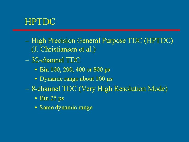 HPTDC – High Precision General Purpose TDC (HPTDC) (J. Christiansen et al. ) –
