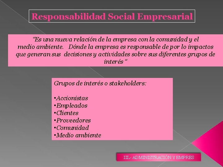 Responsabilidad Social Empresarial “Es una nueva relación de la empresa con la comunidad y