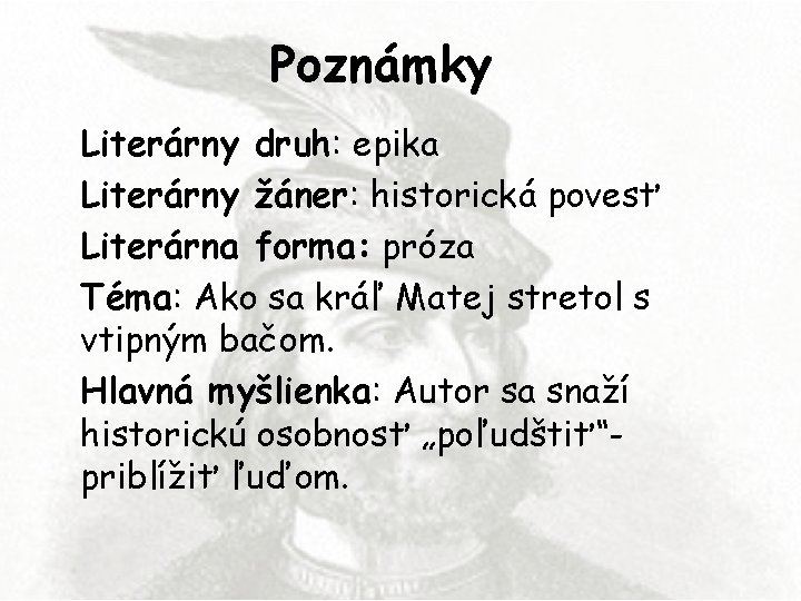 Poznámky Literárny druh: epika Literárny žáner: historická povesť Literárna forma: próza Téma: Ako sa