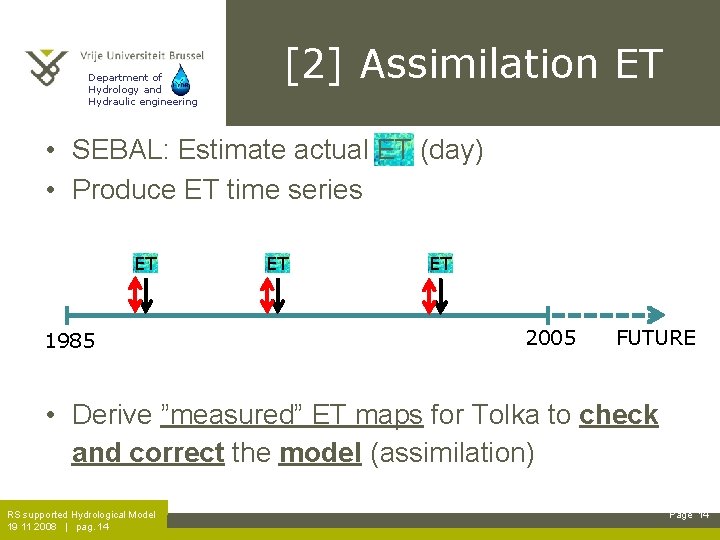 Department of Hydrology and Hydraulic engineering [2] Assimilation ET • SEBAL: Estimate actual ET