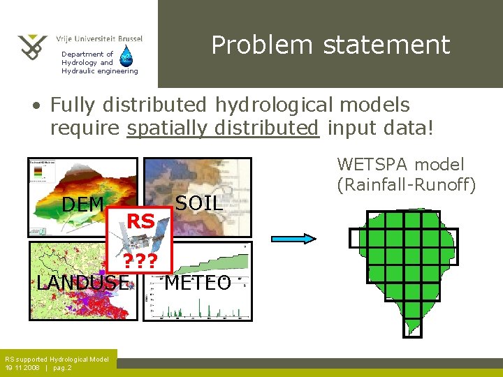 Department of Hydrology and Hydraulic engineering Problem statement • Fully distributed hydrological models require