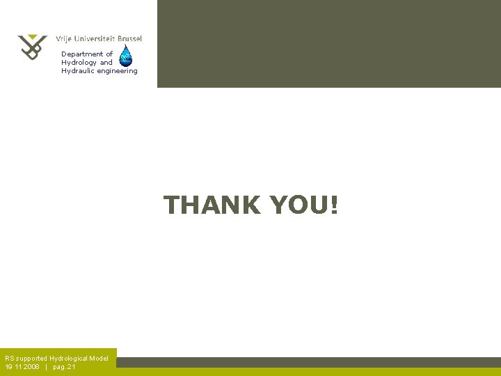 Department of Hydrology and Hydraulic engineering THANK YOU! RS supported Hydrological Model 19 11