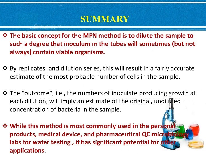 SUMMARY v The basic concept for the MPN method is to dilute the sample