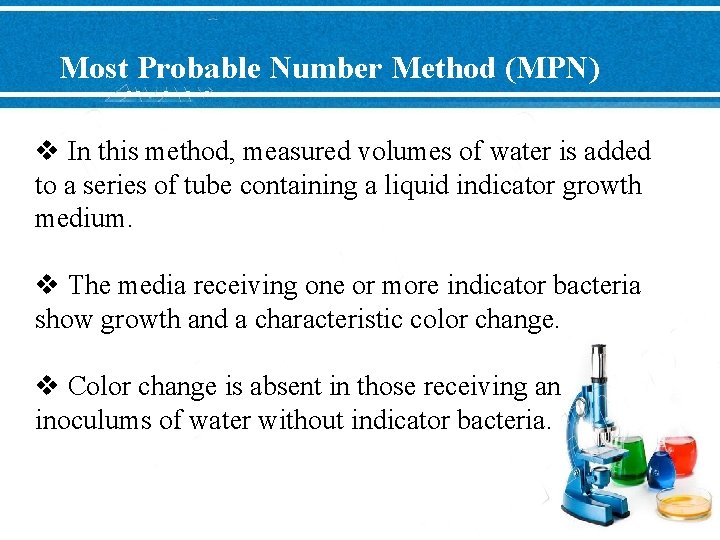 Most Probable Number Method (MPN) v In this method, measured volumes of water is