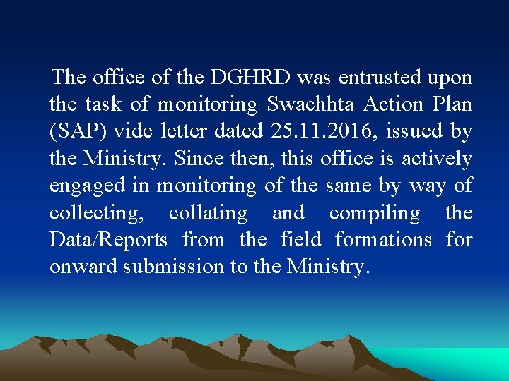 The office of the DGHRD was entrusted upon the task of monitoring Swachhta Action