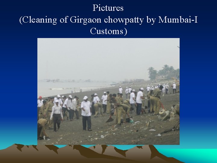 Pictures (Cleaning of Girgaon chowpatty by Mumbai-I Customs) 