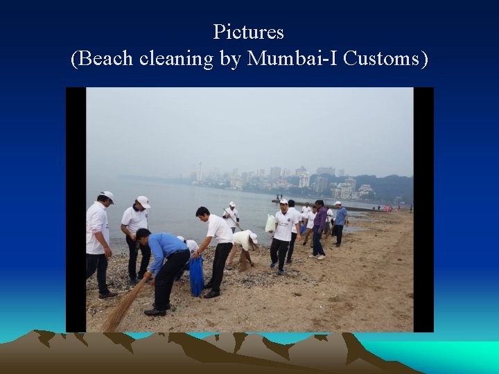 Pictures (Beach cleaning by Mumbai-I Customs) 