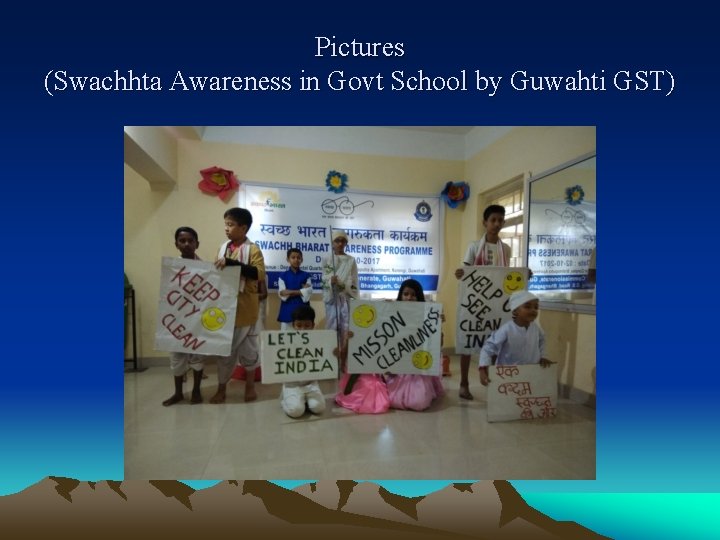 Pictures (Swachhta Awareness in Govt School by Guwahti GST) 
