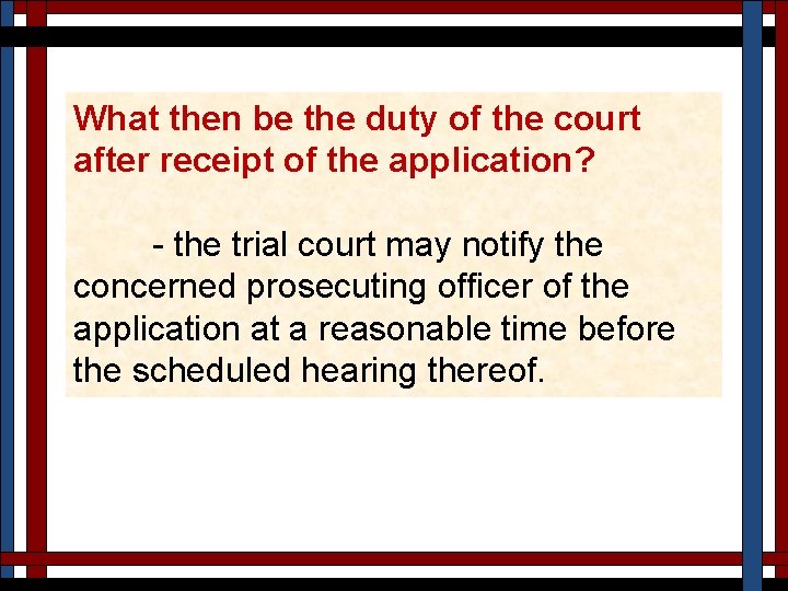 What then be the duty of the court after receipt of the application? -