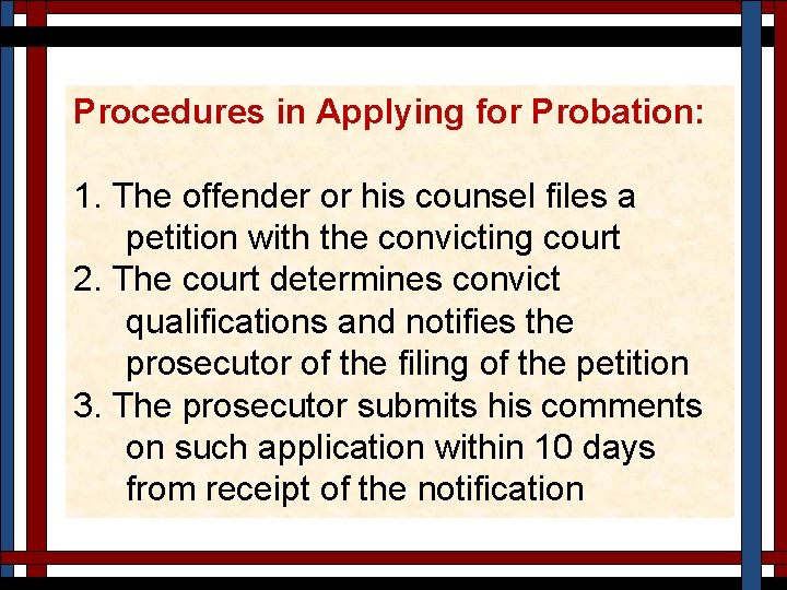 Procedures in Applying for Probation: 1. The offender or his counsel files a petition
